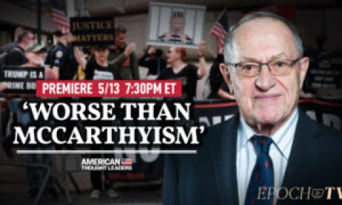 [PREMIERING 5/13, 7:30PM ET] Alan Dershowitz: The Anti-Trump Obsession Is Undermining America’s Justice System, Civil Liberties, and Rule of Law