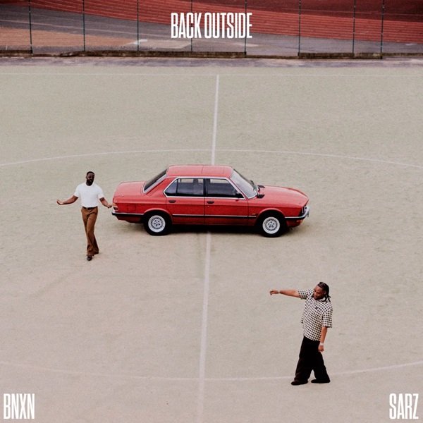 Bnxn & Sarz – Back Outside