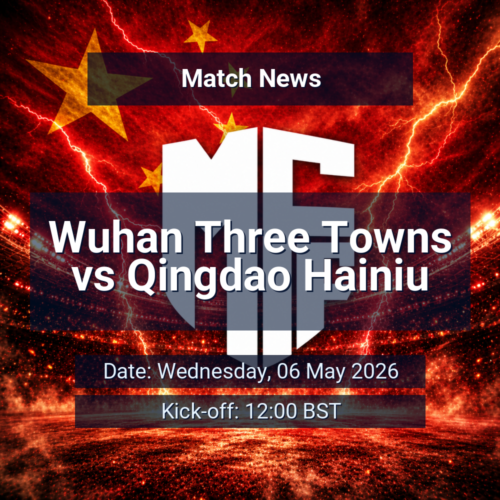 Wuhan Three Towns face defensive reshuffle as in-form Qingdao Hainiu arrive with momentum