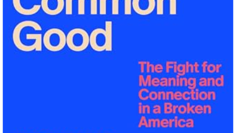 Rebuilding Community and Restoring Meaning in America